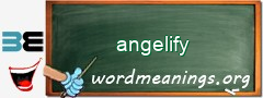 WordMeaning blackboard for angelify